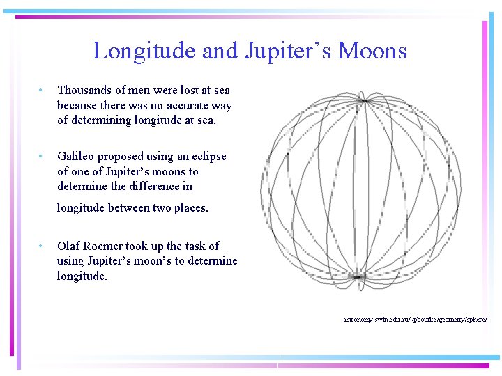 Longitude and Jupiter’s Moons • Thousands of men were lost at sea because there
