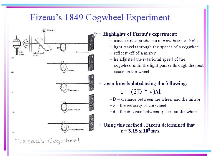 Fizeau’s 1849 Cogwheel Experiment • Highlights of Fizeau’s experiment: – – used a slit