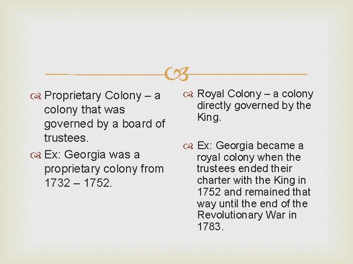  Proprietary Colony – a colony that was governed by a board of trustees.