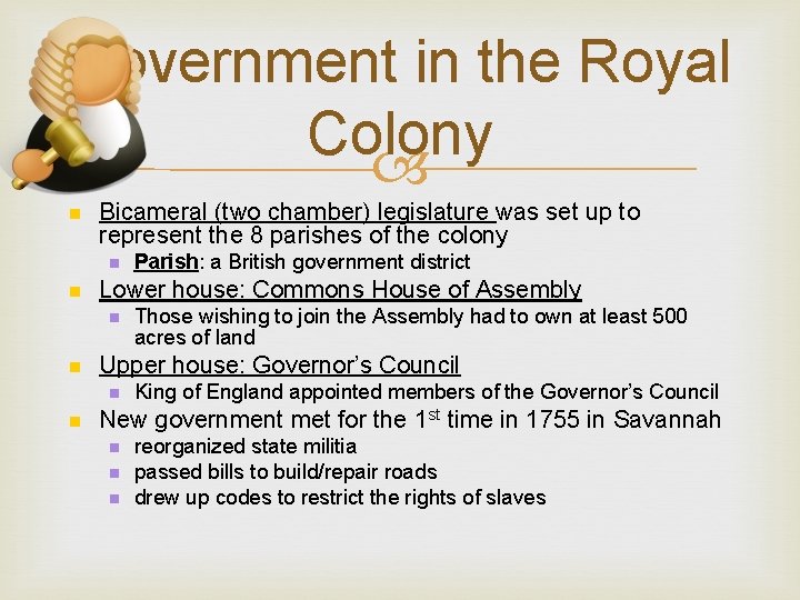 Government in the Royal Colony n Bicameral (two chamber) legislature was set up to