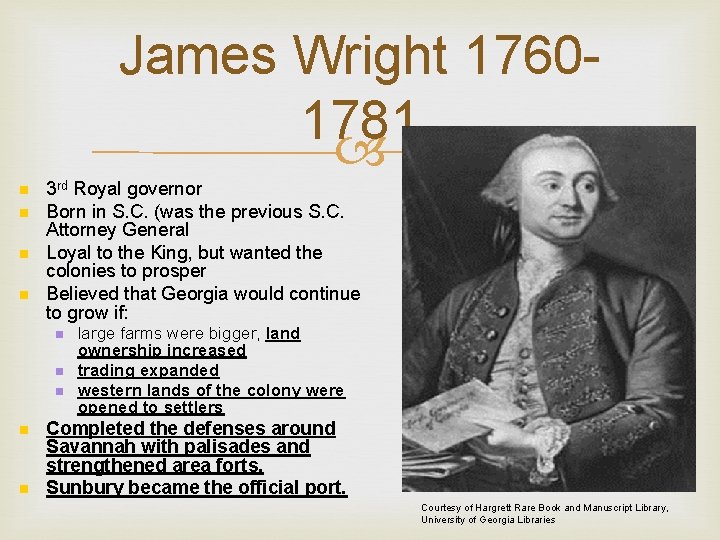James Wright 17601781 n n 3 rd Royal governor Born in S. C. (was