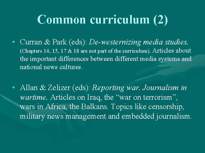 Common curriculum (2) • Curran & Park (eds): De-westernizing media studies. (Chapters 14, 15,