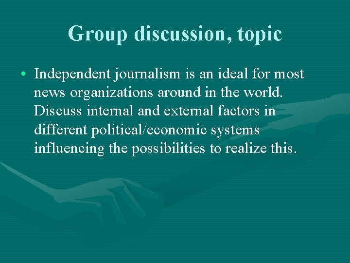 Group discussion, topic • Independent journalism is an ideal for most news organizations around