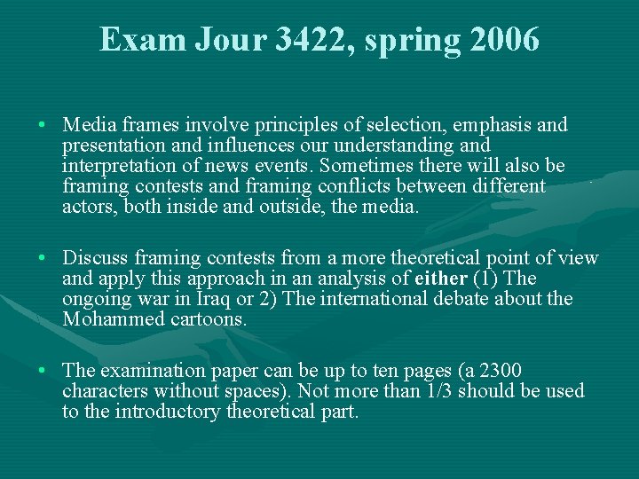 Exam Jour 3422, spring 2006 • Media frames involve principles of selection, emphasis and