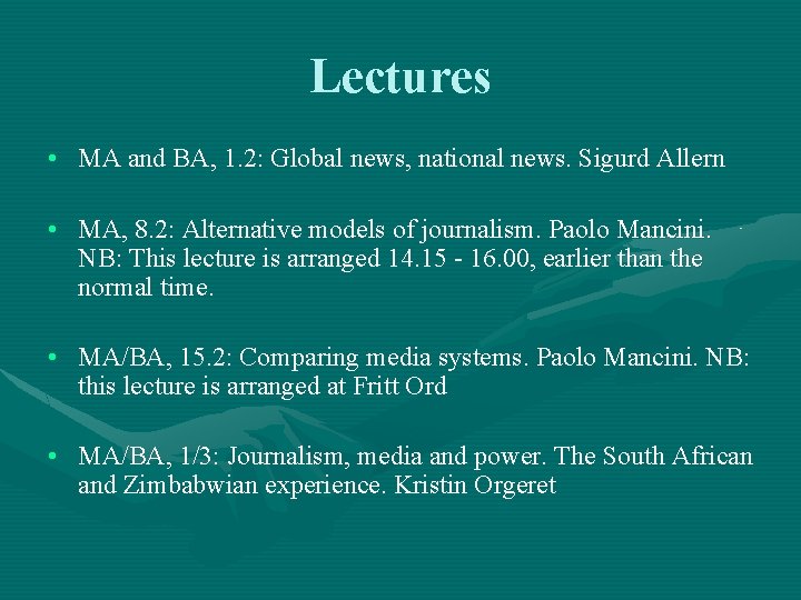 Lectures • MA and BA, 1. 2: Global news, national news. Sigurd Allern •
