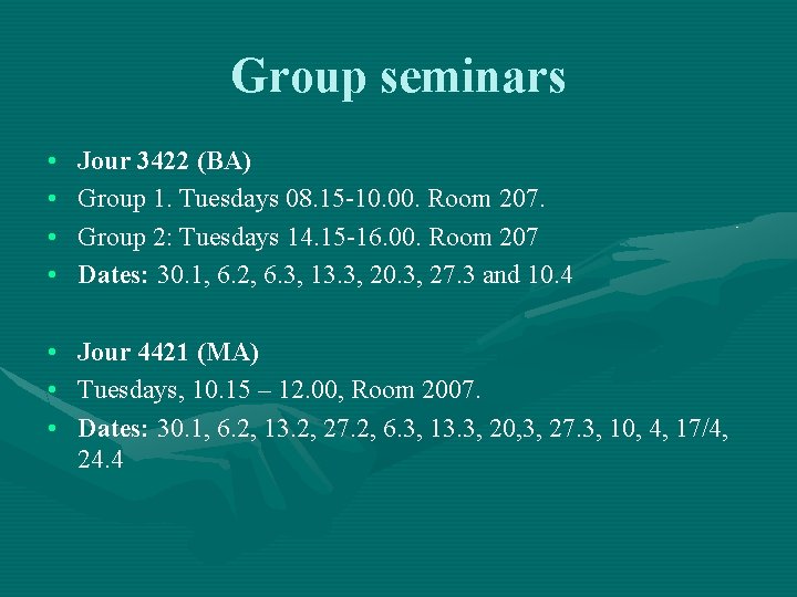 Group seminars • • Jour 3422 (BA) Group 1. Tuesdays 08. 15 -10. 00.