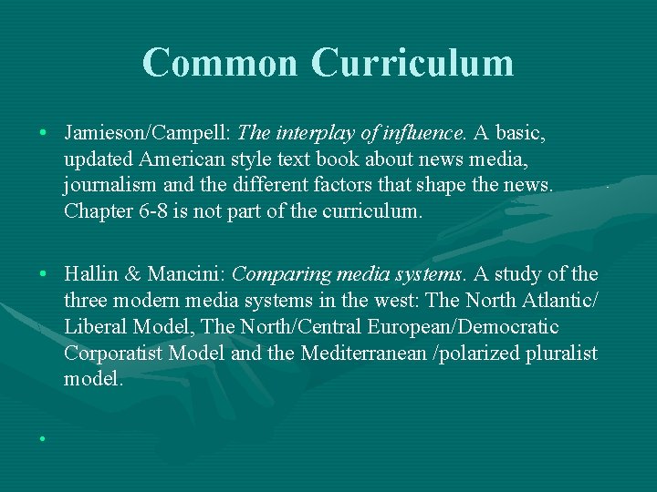 Common Curriculum • Jamieson/Campell: The interplay of influence. A basic, updated American style text