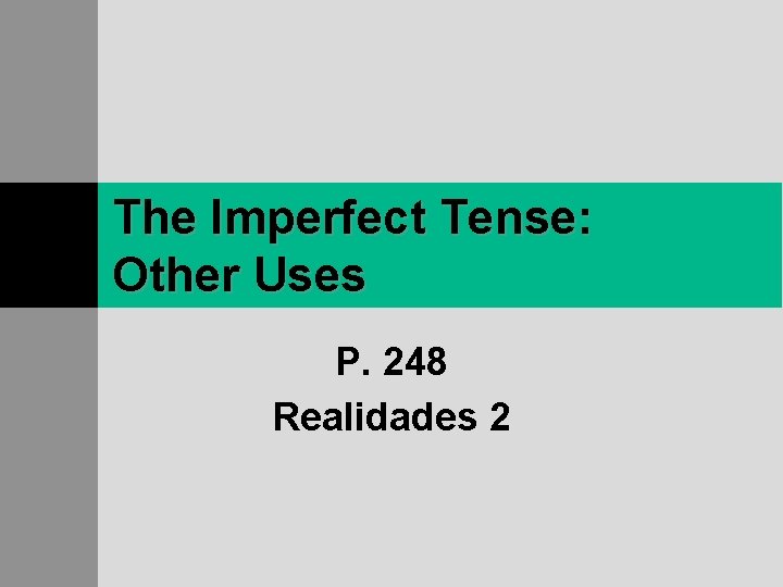 The Imperfect Tense: Other Uses P. 248 Realidades 2 