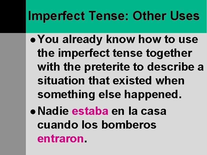 Imperfect Tense: Other Uses l You already know how to use the imperfect tense