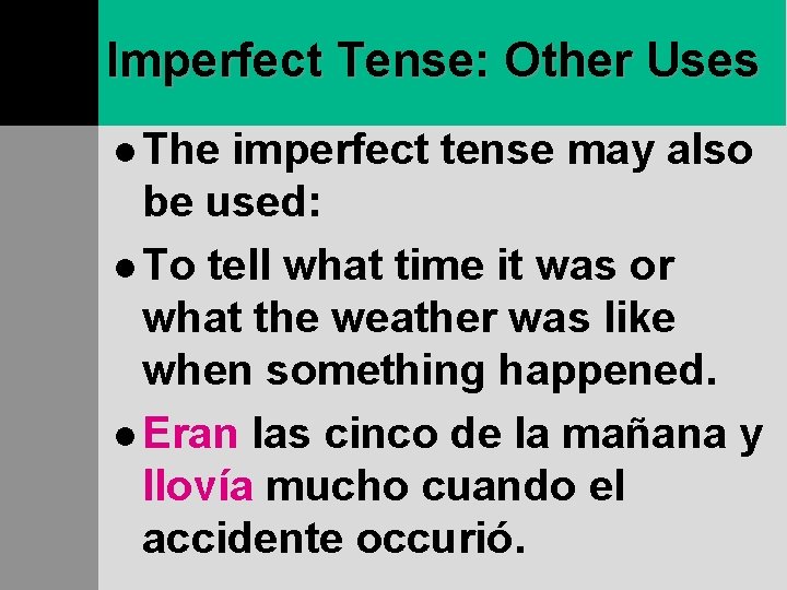 Imperfect Tense: Other Uses l The imperfect tense may also be used: l To