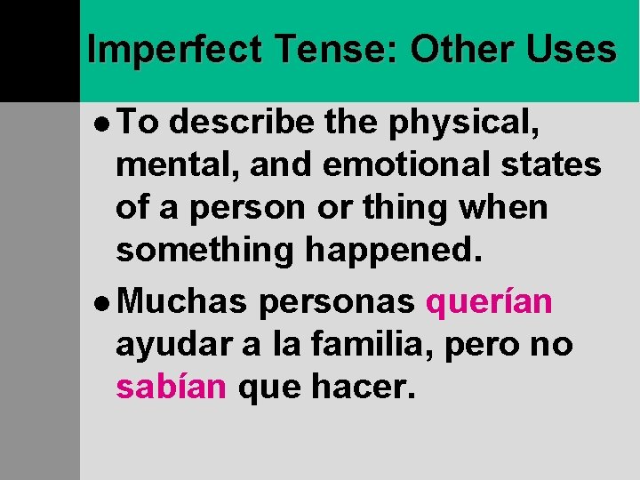 Imperfect Tense: Other Uses l To describe the physical, mental, and emotional states of