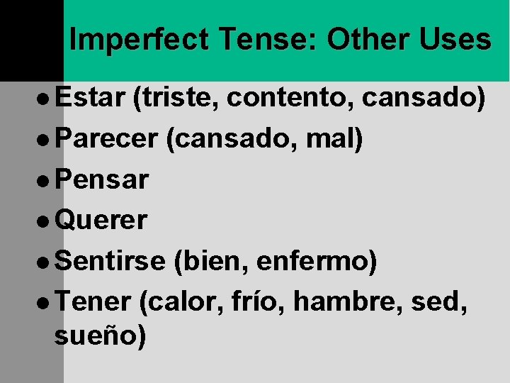Imperfect Tense: Other Uses l Estar (triste, contento, cansado) l Parecer (cansado, mal) l