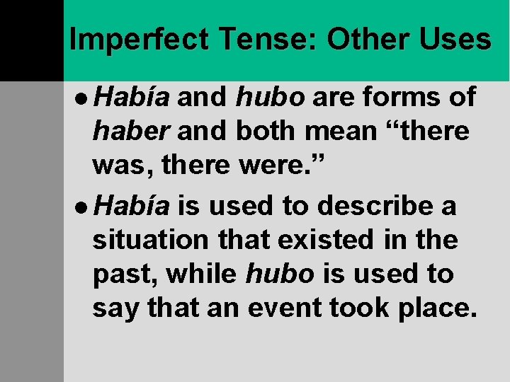 Imperfect Tense: Other Uses l Había and hubo are forms of haber and both