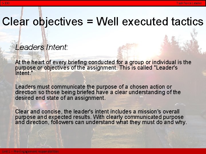 S-330 Task Force Leader Clear objectives = Well executed tactics Leaders Intent: At the