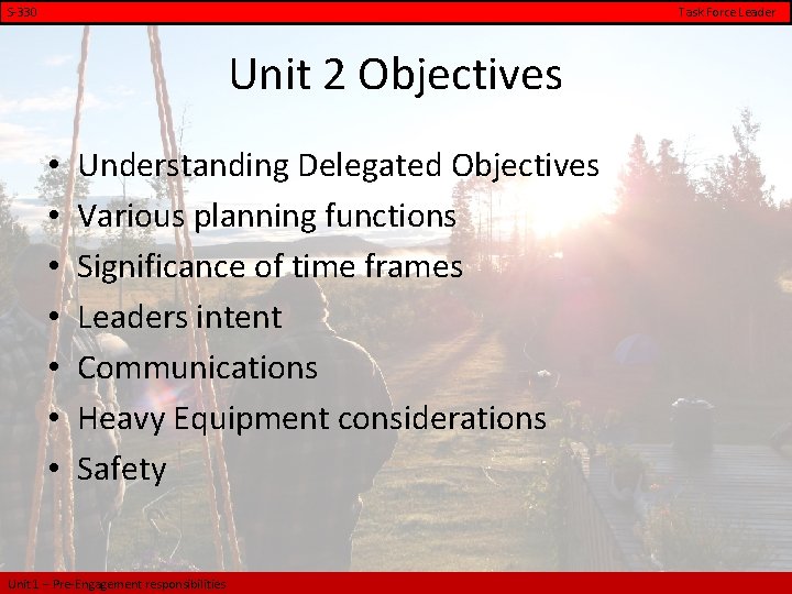 S-330 Task Force Leader Unit 2 Objectives • • Understanding Delegated Objectives Various planning