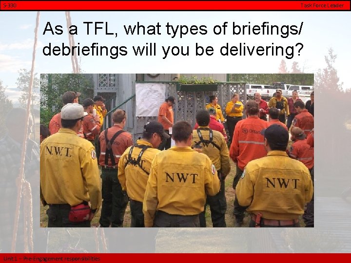 S-330 Task Force Leader As a TFL, what types of briefings/ debriefings will you