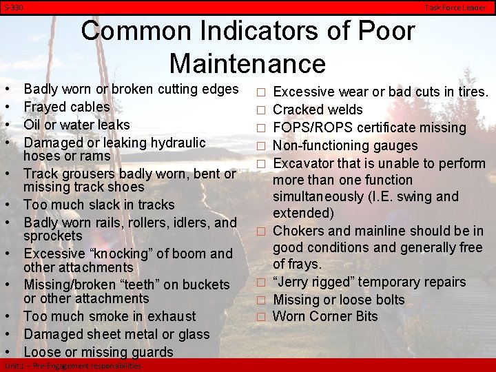 S-330 Task Force Leader Common Indicators of Poor Maintenance • • • Badly worn
