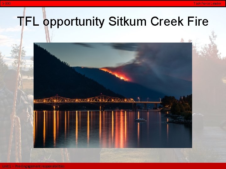 S-330 Task Force Leader TFL opportunity Sitkum Creek Fire Unit 1 – Pre-Engagement responsibilities