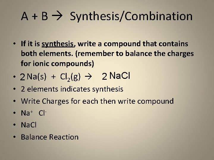 A + B Synthesis/Combination • If it is synthesis, write a compound that contains