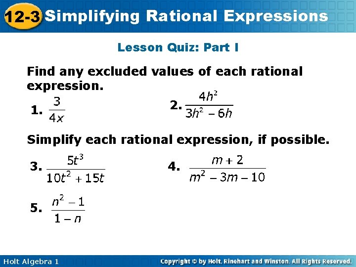 12 -3 Simplifying Rational Expressions Lesson Quiz: Part I Find any excluded values of 12 -3 Simplifying Rational Expressions Lesson Quiz: Part I Find any excluded values of