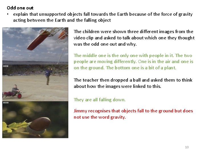 Odd one out • explain that unsupported objects fall towards the Earth because of