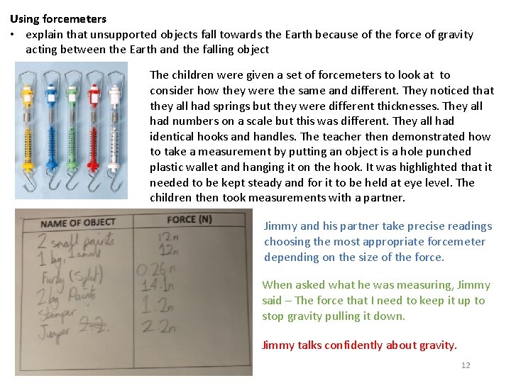 Using forcemeters • explain that unsupported objects fall towards the Earth because of the