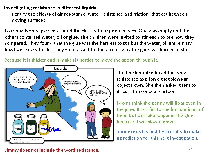 Investigating resistance in different liquids • identify the effects of air resistance, water resistance