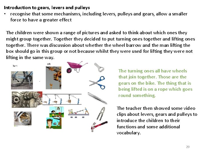 Introduction to gears, levers and pulleys • recognise that some mechanisms, including levers, pulleys