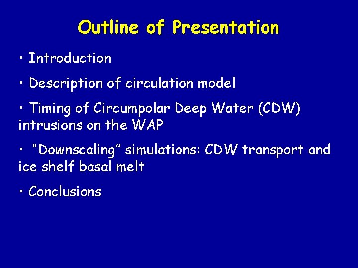 Outline of Presentation • Introduction • Description of circulation model • Timing of Circumpolar