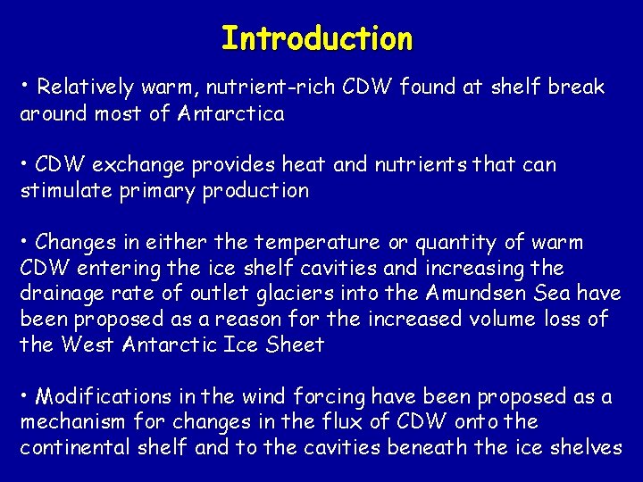 Introduction • Relatively warm, nutrient-rich CDW found at shelf break around most of Antarctica
