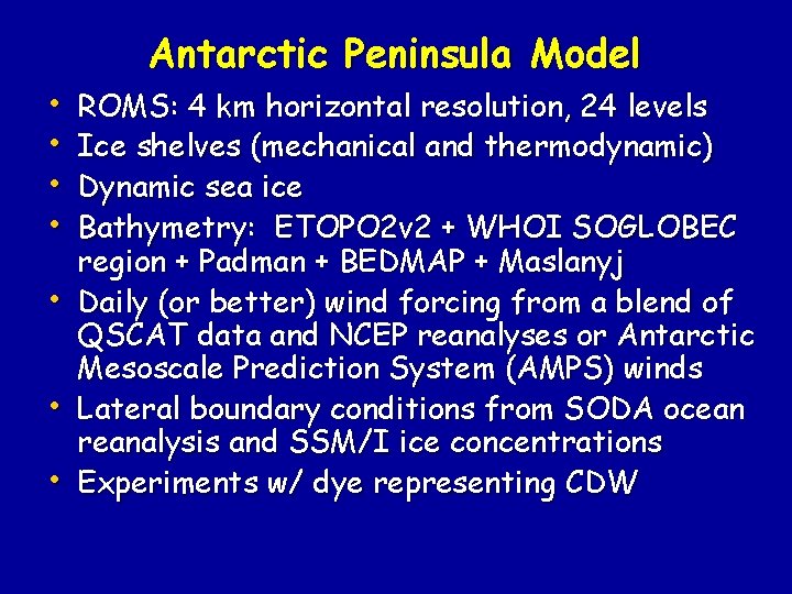  • • Antarctic Peninsula Model ROMS: 4 km horizontal resolution, 24 levels Ice
