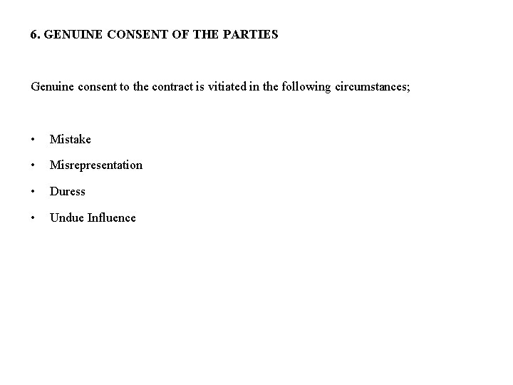 6. GENUINE CONSENT OF THE PARTIES Genuine consent to the contract is vitiated in