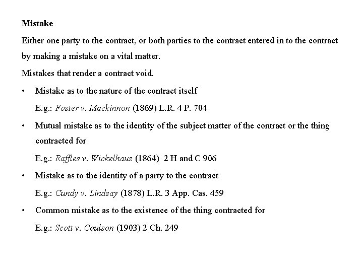 Mistake Either one party to the contract, or both parties to the contract entered