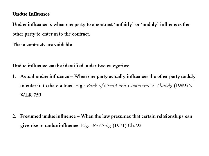 Undue Influence Undue influence is when one party to a contract ‘unfairly’ or ‘unduly’