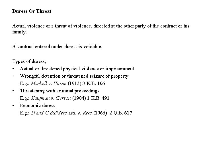 Duress Or Threat Actual violence or a threat of violence, directed at the other