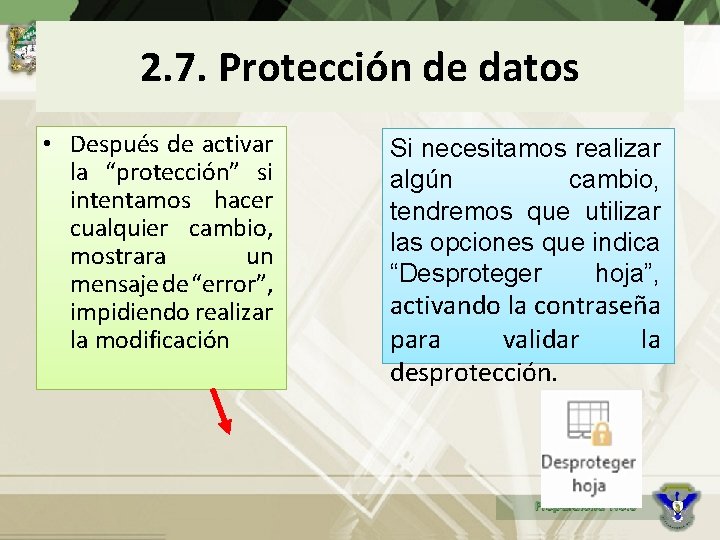 2. 7. Protección de datos • Después de activar la “protección” si intentamos hacer