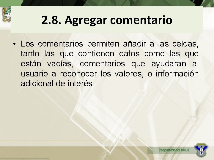 2. 8. Agregar comentario • Los comentarios permiten añadir a las celdas, tanto las