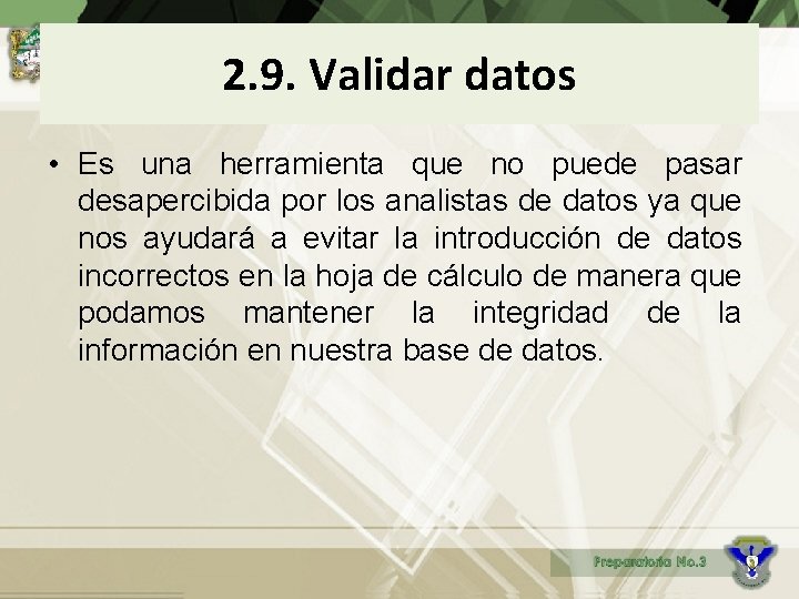 2. 9. Validar datos • Es una herramienta que no puede pasar desapercibida por