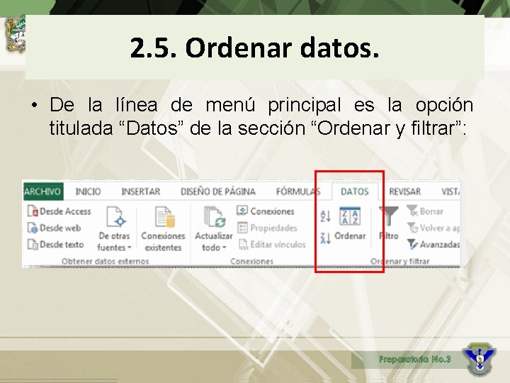 2. 5. Ordenar datos. • De la línea de menú principal es la opción