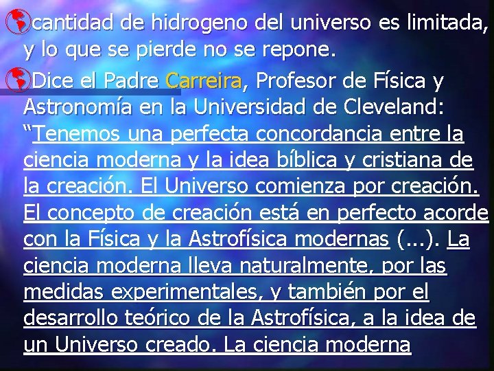 þcantidad de hidrogeno del universo es limitada, y lo que se pierde no se