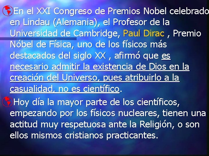 þEn el XXI Congreso de Premios Nobel celebrado en Lindau (Alemania), el Profesor de