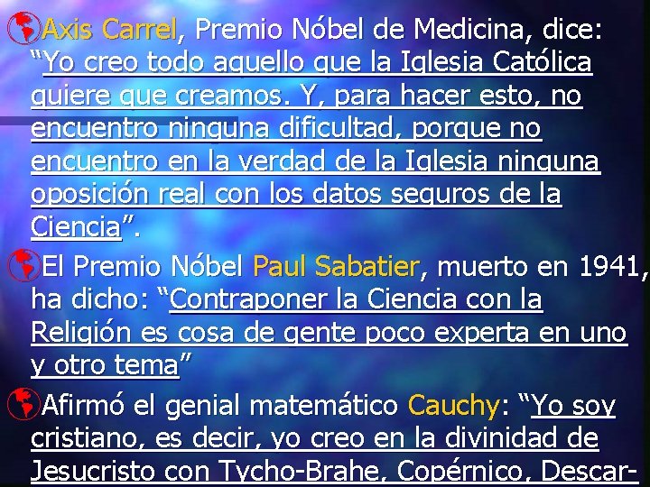 þAxis Carrel, Premio Nóbel de Medicina, dice: “Yo creo todo aquello que la Iglesia