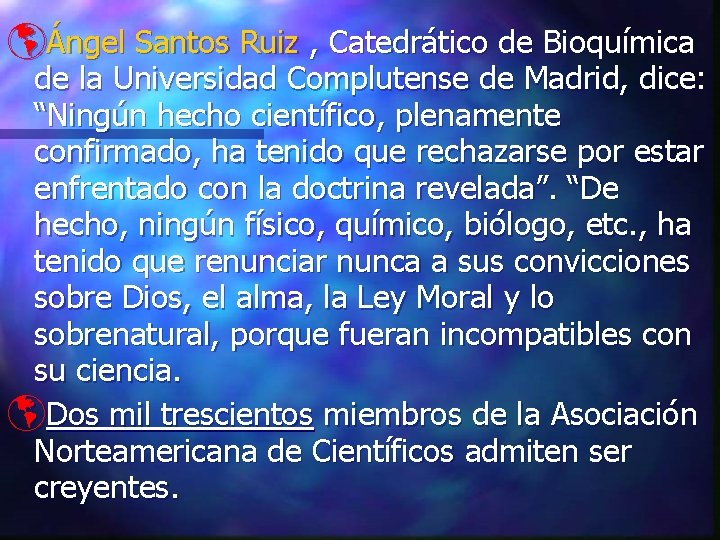 þÁngel Santos Ruiz , Catedrático de Bioquímica de la Universidad Complutense de Madrid, dice: