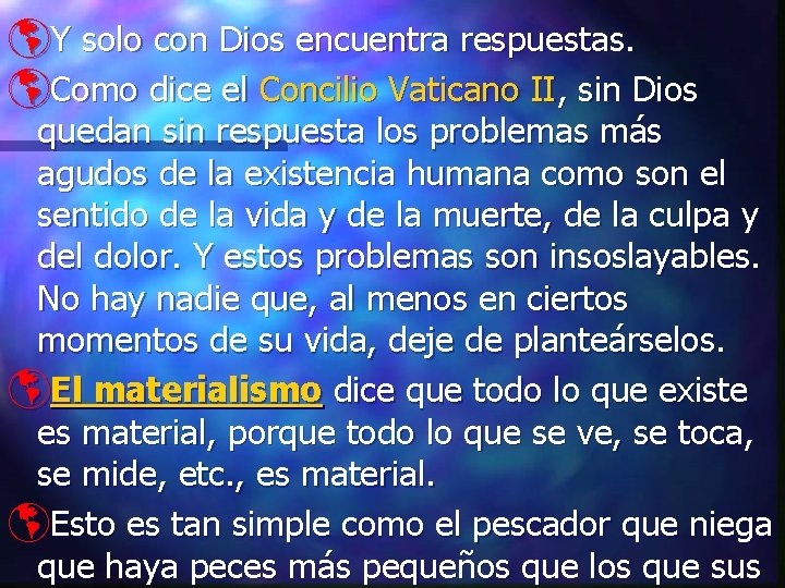 þY solo con Dios encuentra respuestas. þComo dice el Concilio Vaticano II, sin Dios