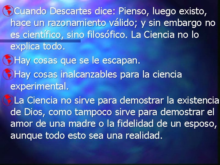 þCuando Descartes dice: Pienso, luego existo, hace un razonamiento válido; y sin embargo no