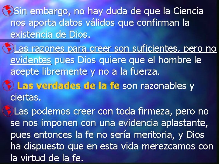 þSin embargo, no hay duda de que la Ciencia nos aporta datos válidos que