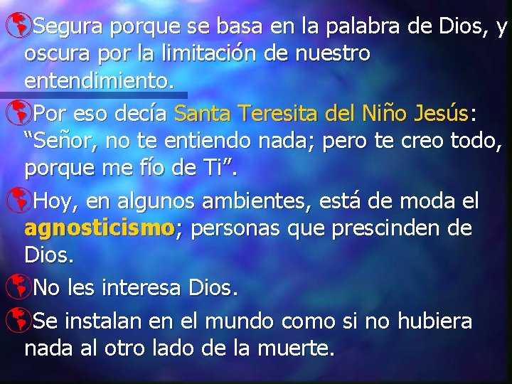 þSegura porque se basa en la palabra de Dios, y oscura por la limitación