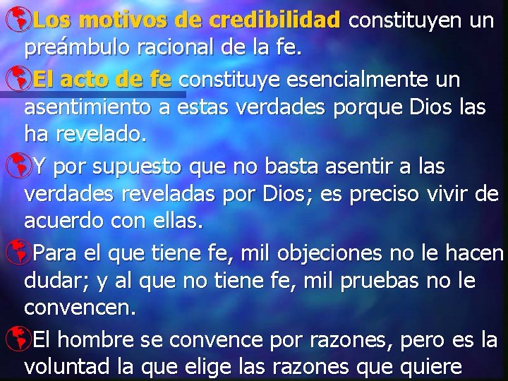 þLos motivos de credibilidad constituyen un preámbulo racional de la fe. þEl acto de