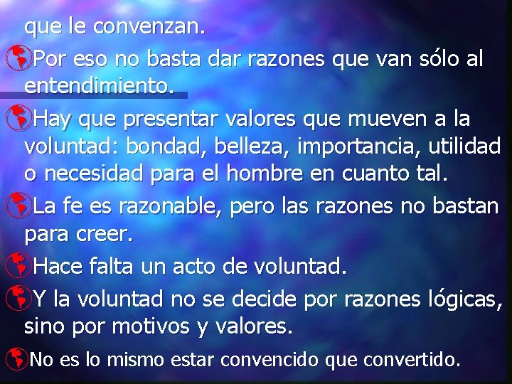 que le convenzan. þPor eso no basta dar razones que van sólo al entendimiento.