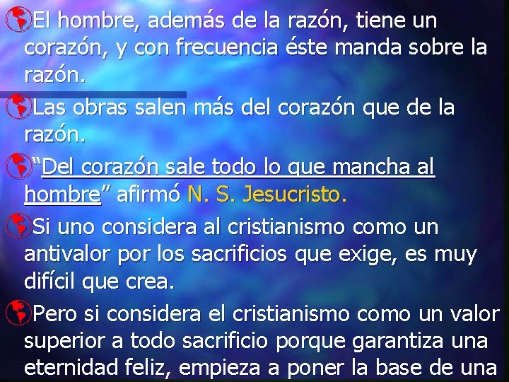 þEl hombre, además de la razón, tiene un corazón, y con frecuencia éste manda